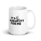 It's the Audacity for Me (Coffee Mug)